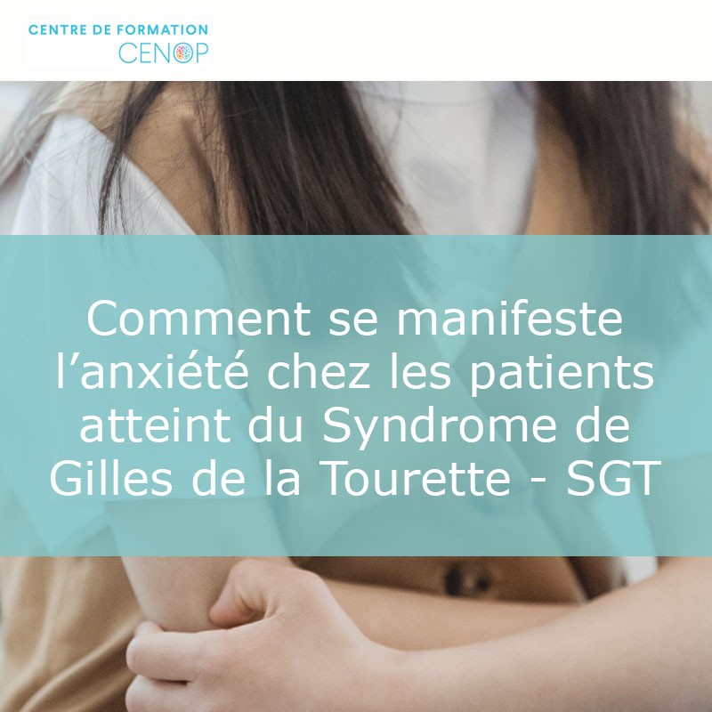 Comment se manifeste l’anxiété chez les patients atteint du Syndrome de Gilles de la...