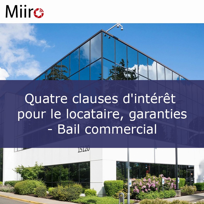 Quatre clauses d'intérêt pour le locataire, garanties - Bail commercial
