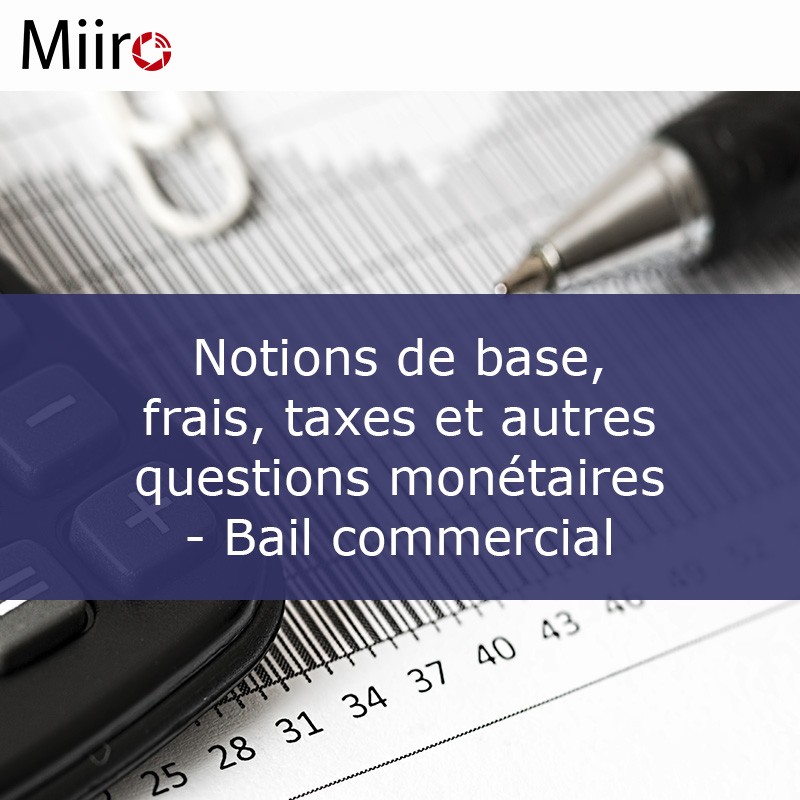 Notions de base, frais, taxes et autres questions monétaires - Bail commercial