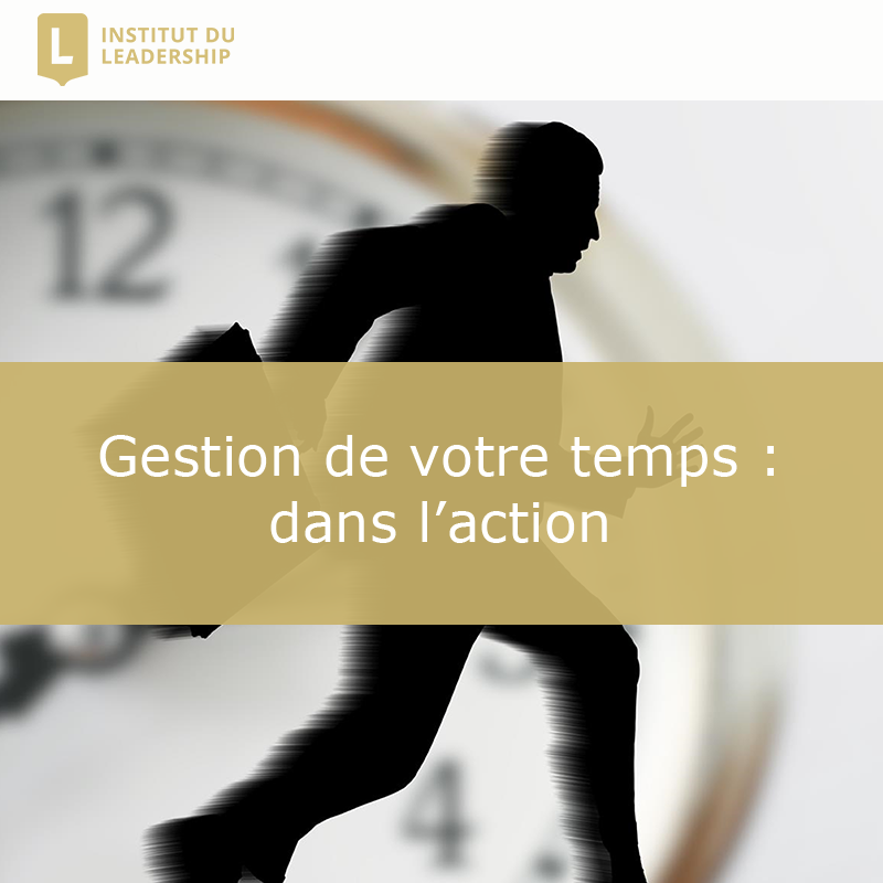 Gestion de votre temps : dans l'action